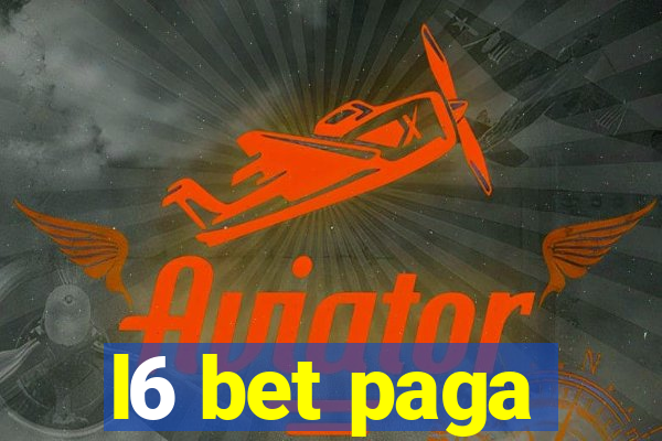 l6 bet paga